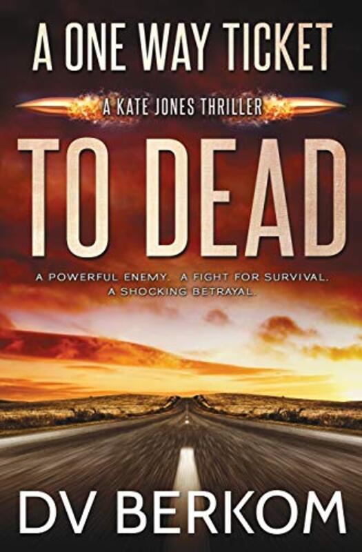 Book cover for "A One Way Ticket to Dead" by DV Berkom