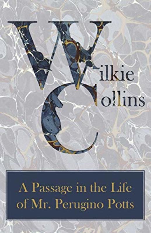 Book cover for "A Passage in the Life of Mr. Perugino Potts" by Wilkie Collins