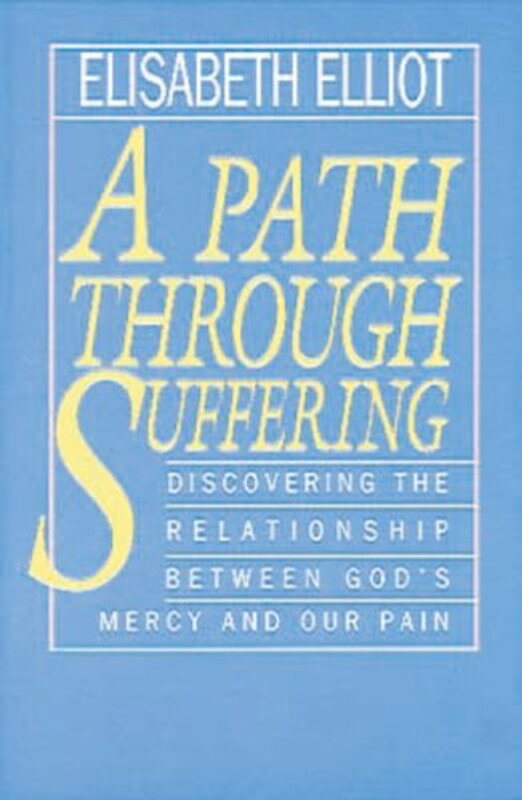 Book cover for "A Path Through Suffering" by Elisabeth Elliot