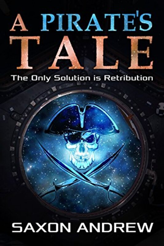 Book cover for "A Pirate's Tale" by Saxon Andrew