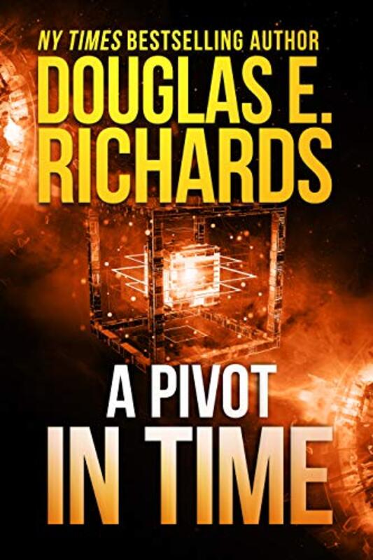 Book cover for "A Pivot In Time" by Douglas E Richards