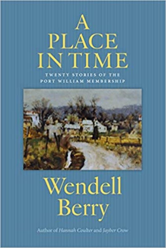 Book cover for "A Place in Time" by Wendell Berry