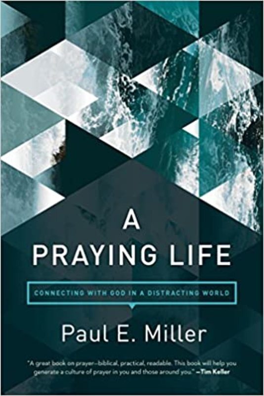 Book cover for "A Praying Life" by Paul E. Miller