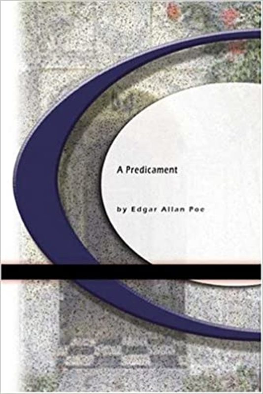 Book cover for "A Predicament" by Edgar Allan Poe