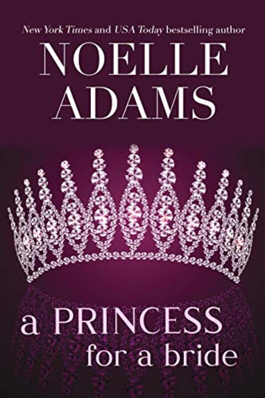 Book cover for "A Princess for a Bride" by Noelle Adams
