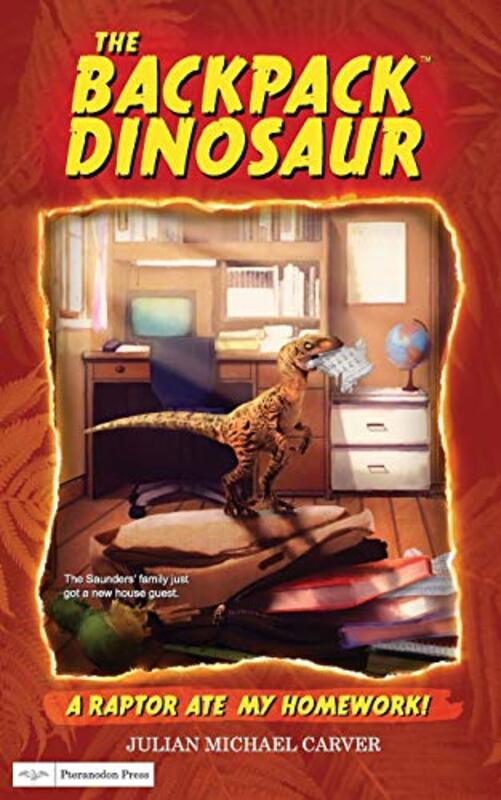 Book cover for "A Raptor Ate My Homework!" by Julian Michael Carver