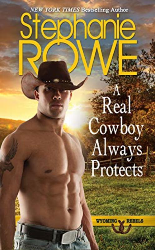 Book cover for "A Real Cowboy Always Protects" by Stephanie Rowe