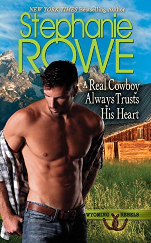 Book cover for "A Real Cowboy Always Trusts His Heart" by Stephanie Rowe