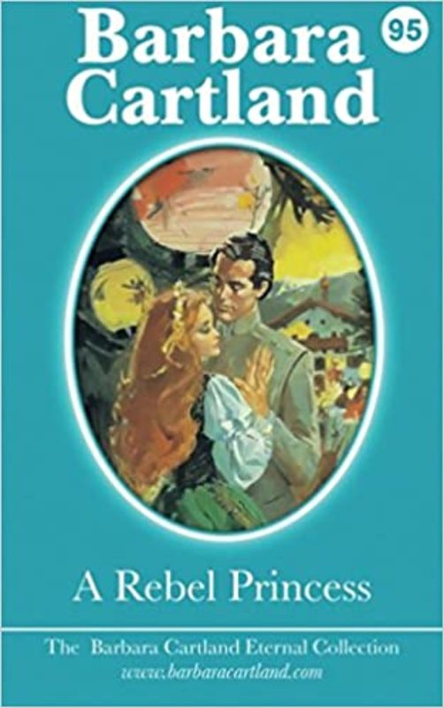 Book cover for "A Rebel Princess" by Barbara Cartland