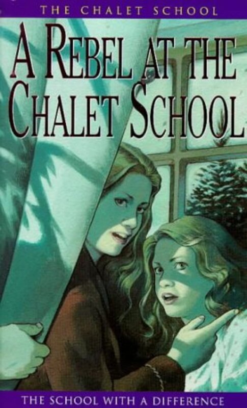 Book cover for "A Rebel at the Chalet School" by Elinor M Brent Dyer