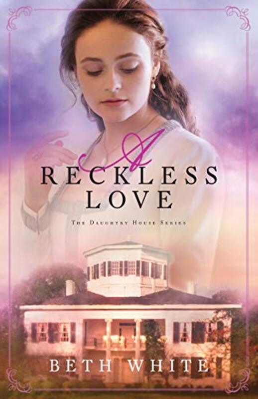 Book cover for "A Reckless Love" by Beth White