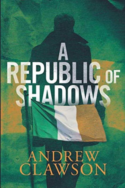 Book cover for "A Republic of Shadows" by Andrew Clawson