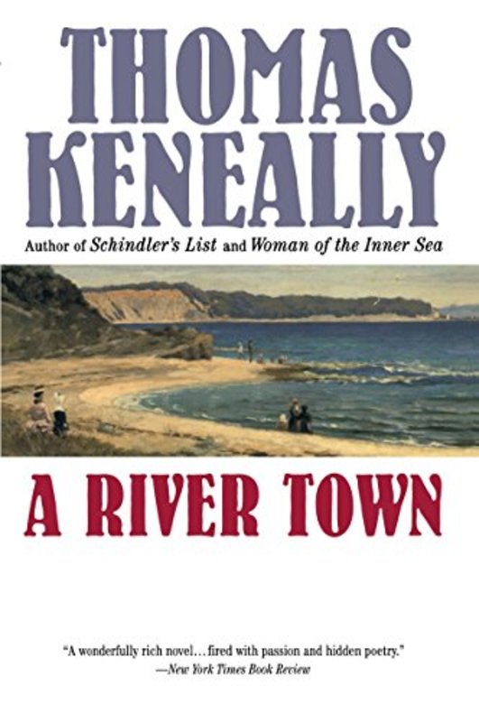 Book cover for "A River Town" by Thomas Keneally