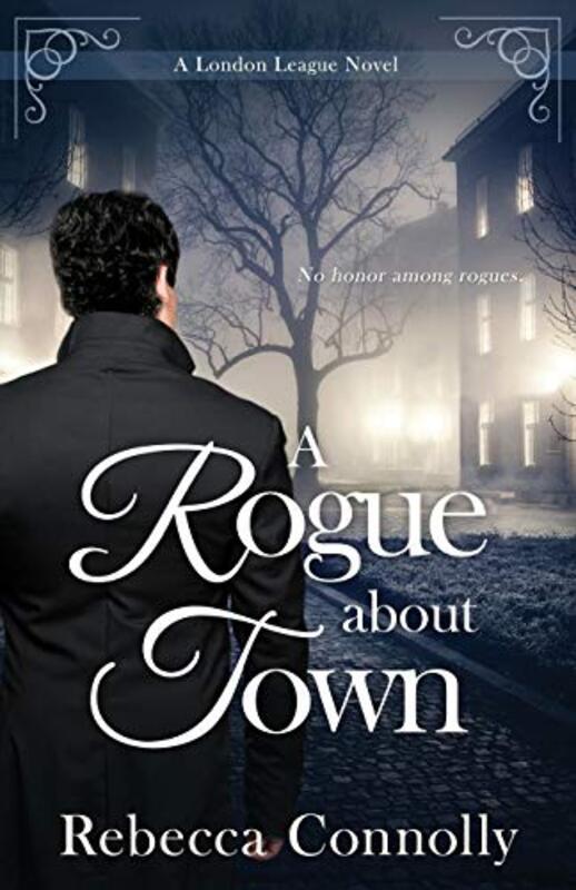 Book cover for "A Rogue about Town" by Rebecca Connolly