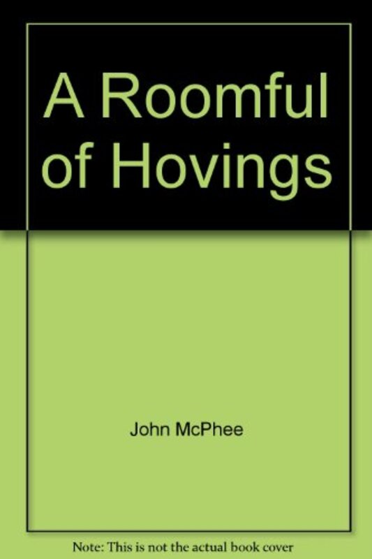 Book cover for "A Roomful of Hovings" by John McPhee