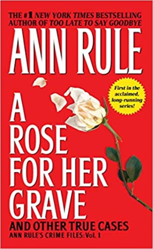 Book cover for "A Rose for Her Grave and Other True Cases" by Ann Rule