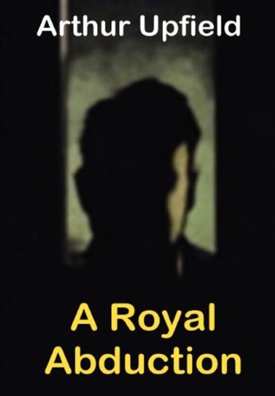 Book cover for "A Royal Abduction" by Arthur Upfield
