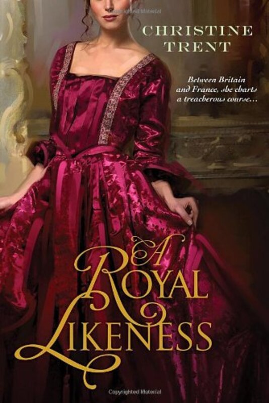 Book cover for "A Royal Likeness" by Christine Trent