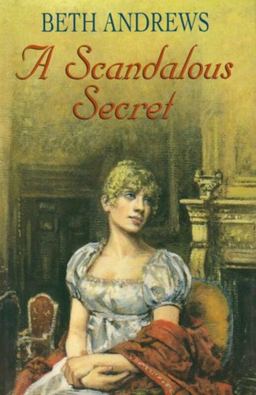 Book cover for "A Scandalous Secret" by Beth Andrews
