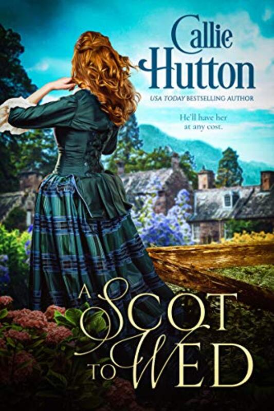 Book cover for "A Scot to Wed" by Callie Hutton