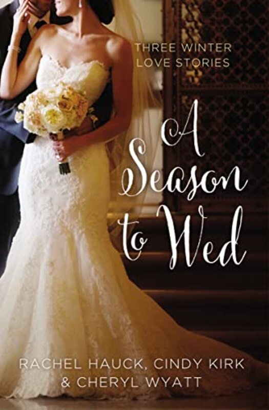 Book cover for "A Season to Wed" by Cindy Kirk