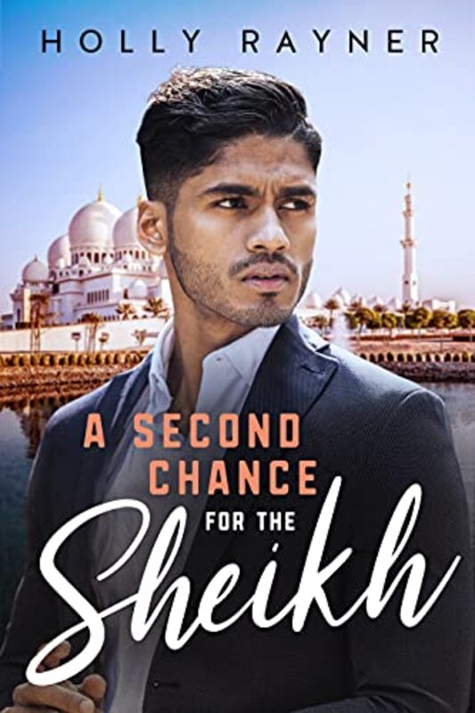 Book cover for "A Second Chance For The Sheikh" by Holly Rayner