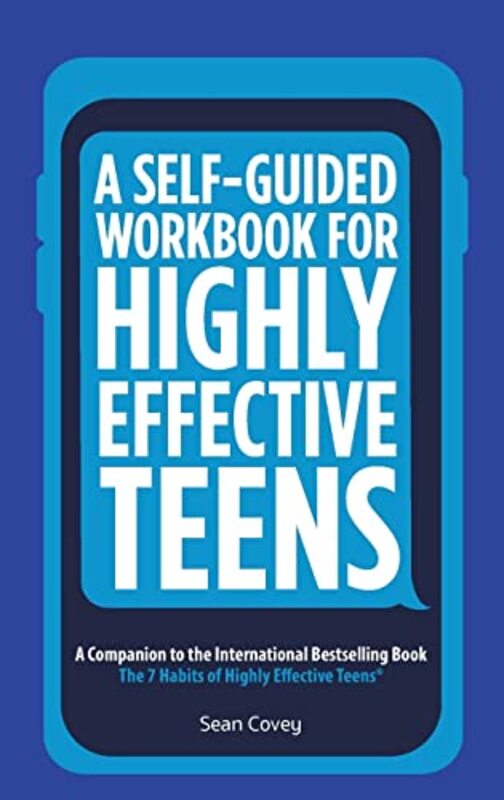 Book cover for "A Self-Guided Workbook for Highly Effective Teens: A Companion to the Best Selling 7 Habits of Highly Effective Teens" by Sean Covey