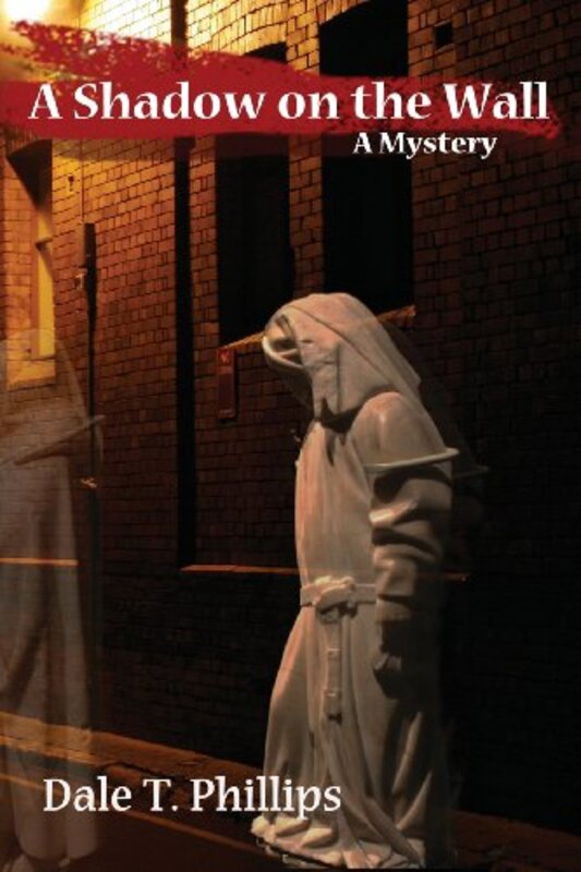 Book cover for "A Shadow on the Wall" by Dale T Phillips