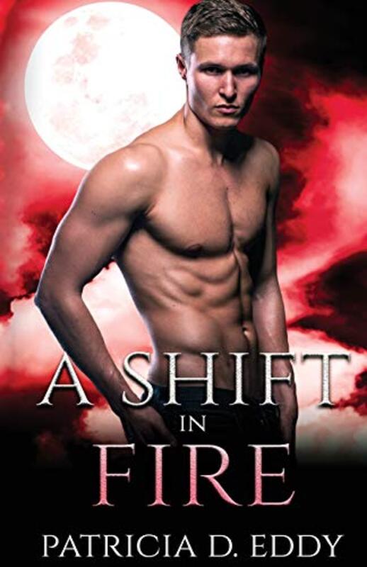 Book cover for "A Shift in Fire" by Patricia D Eddy