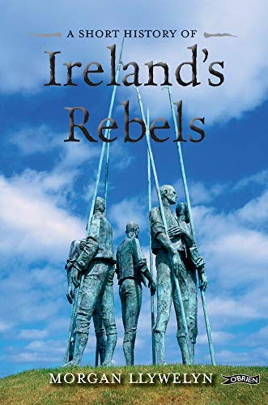 Book cover for "A Short History of Ireland's Rebels" by Morgan Llywelyn