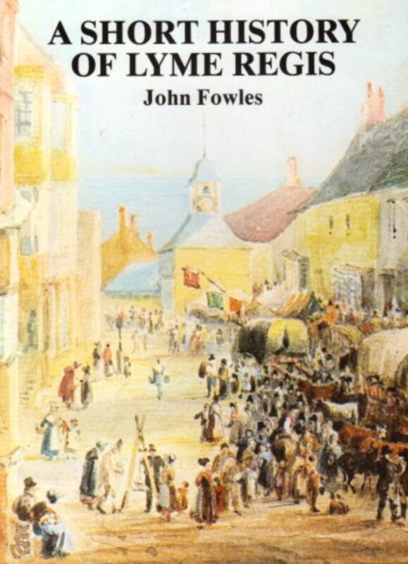 Book cover for "A Short History of Lyme Regis" by John Fowles