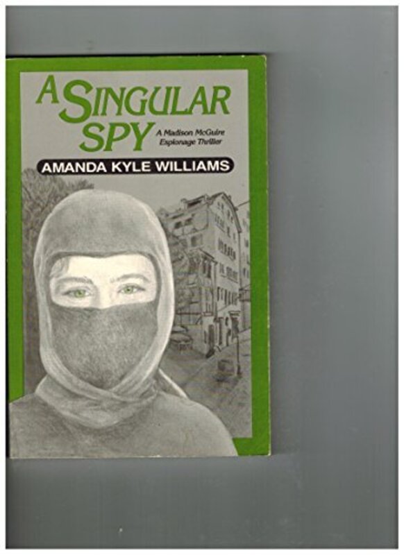 Book cover for "A Singular Spy" by Amanda Kyle Williams