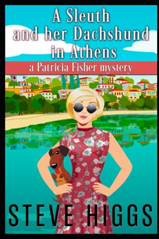 Book cover for "A Sleuth and her Dachshund in Athens" by Steve Higgs