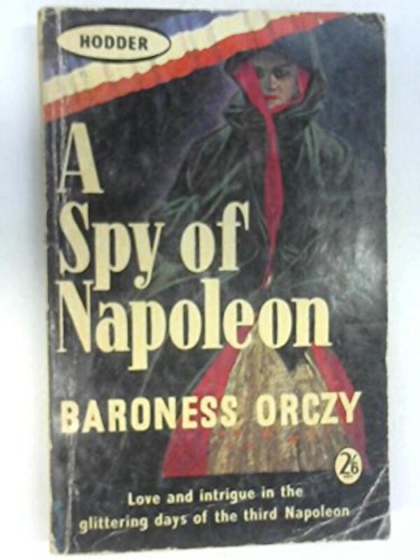 Book cover for "A Spy of Napoleon" by Baroness Orczy