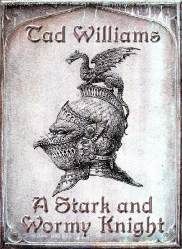 Book cover for "A Stark and Wormy Knight" by Tad Williams