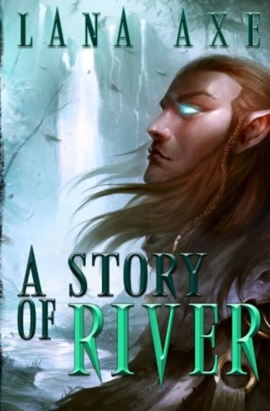 Book cover for "A Story of River" by Lana Axe