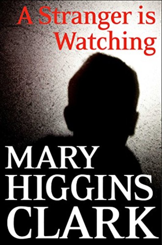 Book cover for "A Stranger is Watching" by Mary Higgins Clark