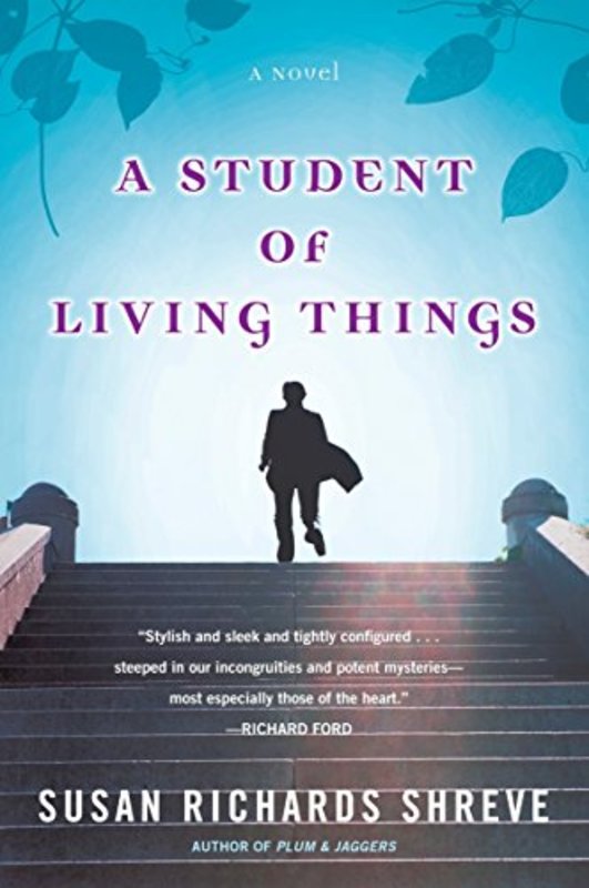 Book cover for "A Student of Living Things" by Susan Richards Shreve