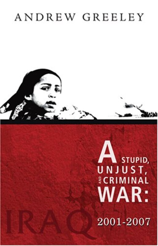 Book cover for "A Stupid, Unjust and Criminal War" by Andrew M Greeley