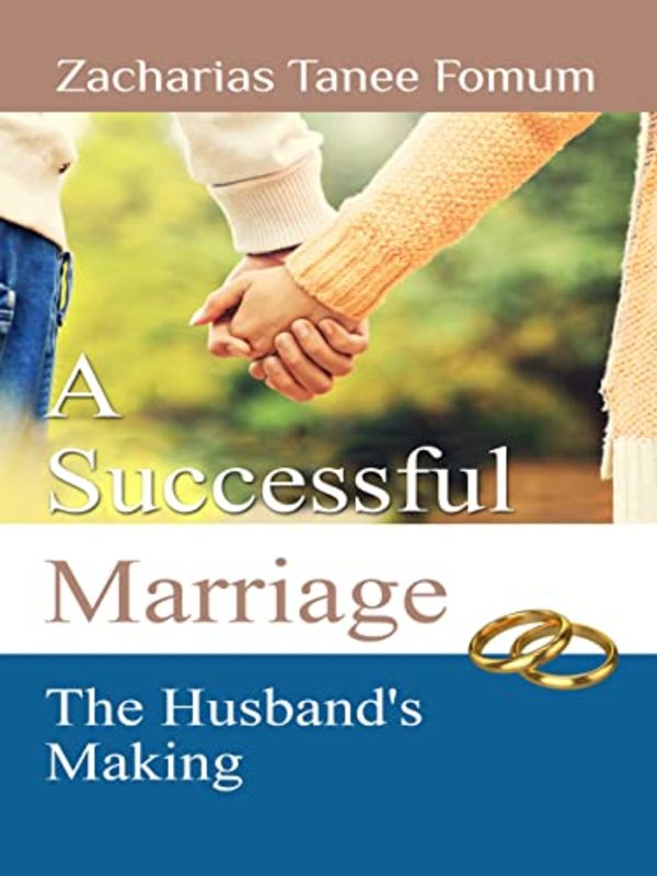 Book cover for "A Successful Marriage: The Husband's Making" by Zacharias Tanee Fomum