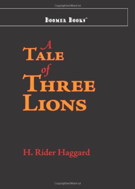 Book cover for "A Tale of Three Lions" by H Rider Haggard