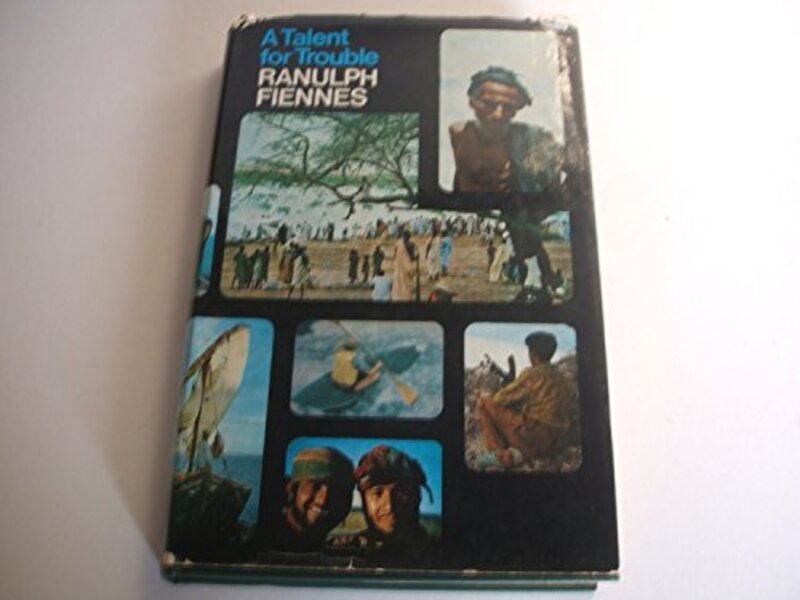 Book cover for "A Talent For Trouble" by Ranulph Fiennes