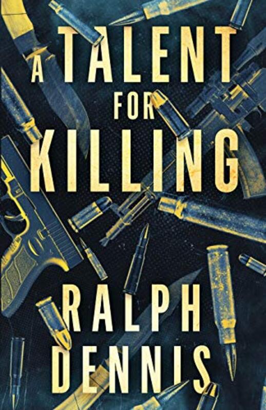 Book cover for "A Talent for Killing" by Ralph Dennis