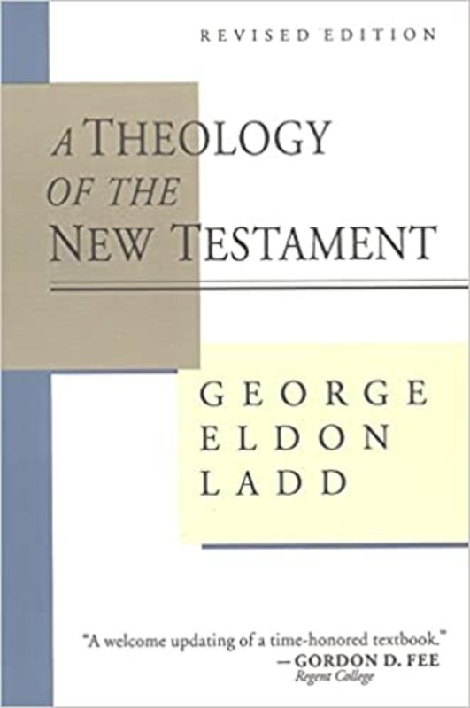 Book cover for "A Theology of the New Testament" by George Eldon Ladd