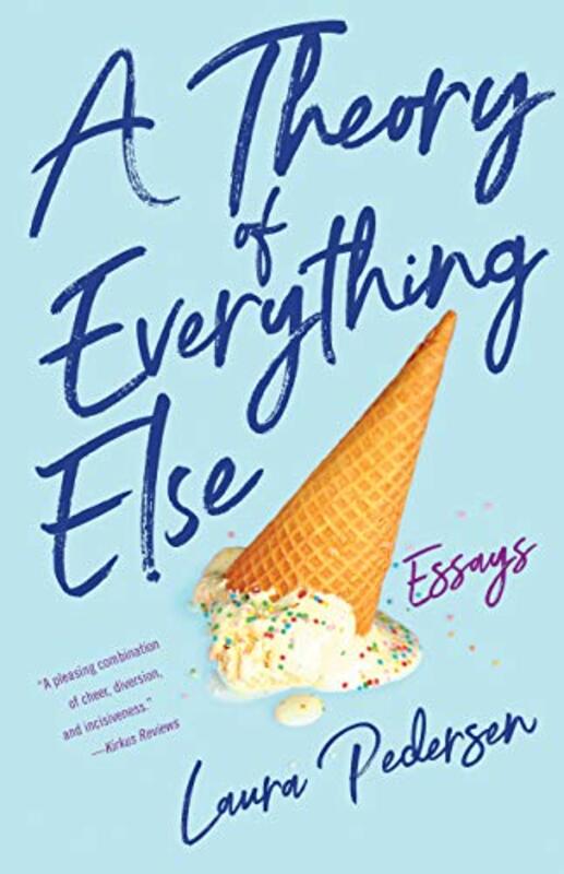 Book cover for "A Theory of Everything Else" by Laura Pedersen