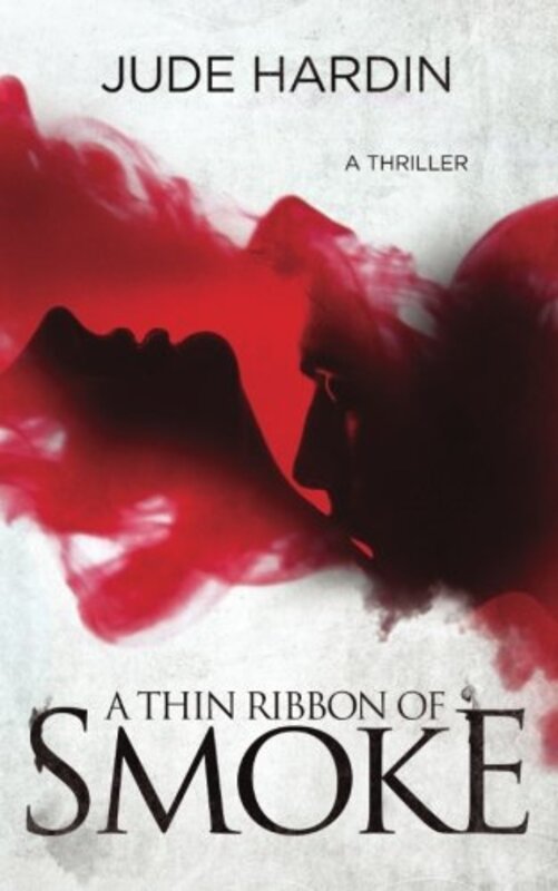Book cover for "A Thin Ribbon of Smoke" by Jude Hardin