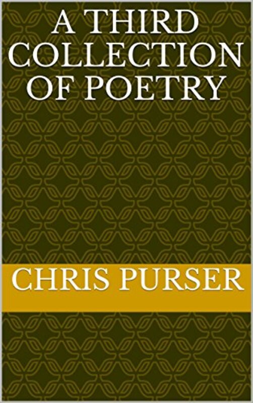 Book cover for "A Third Collection of Poetry" by Chris Purser
