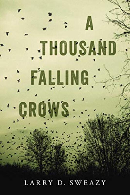 Book cover for "A Thousand Falling Crows" by Larry D Sweazy