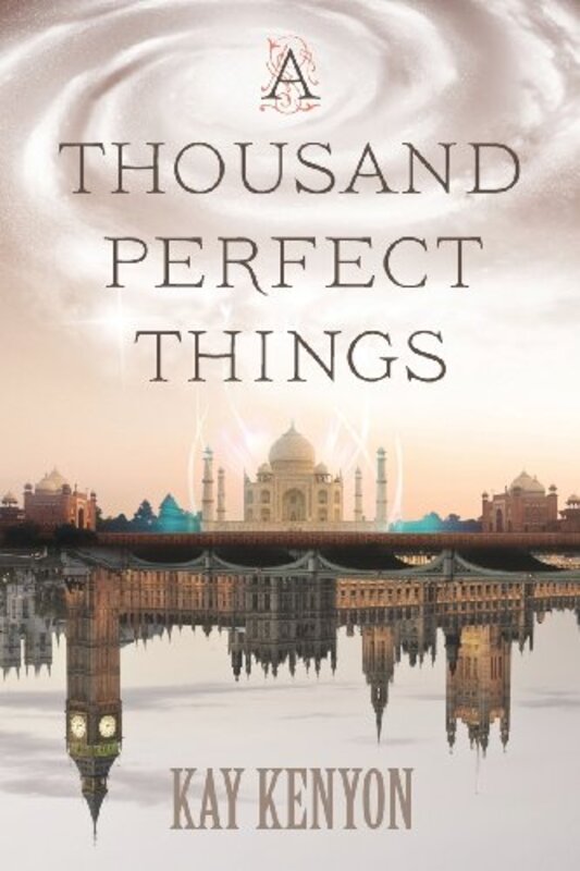 Book cover for "A Thousand Perfect Things" by Kay Kenyon