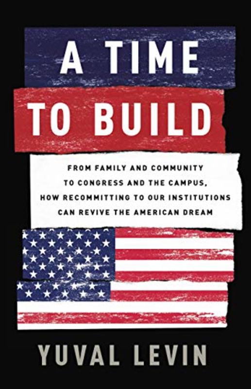 Book cover for "A Time to Build" by Yuval Levin